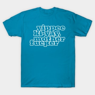 Yippee Ki-yay... You know the rest (White Outline) T-Shirt